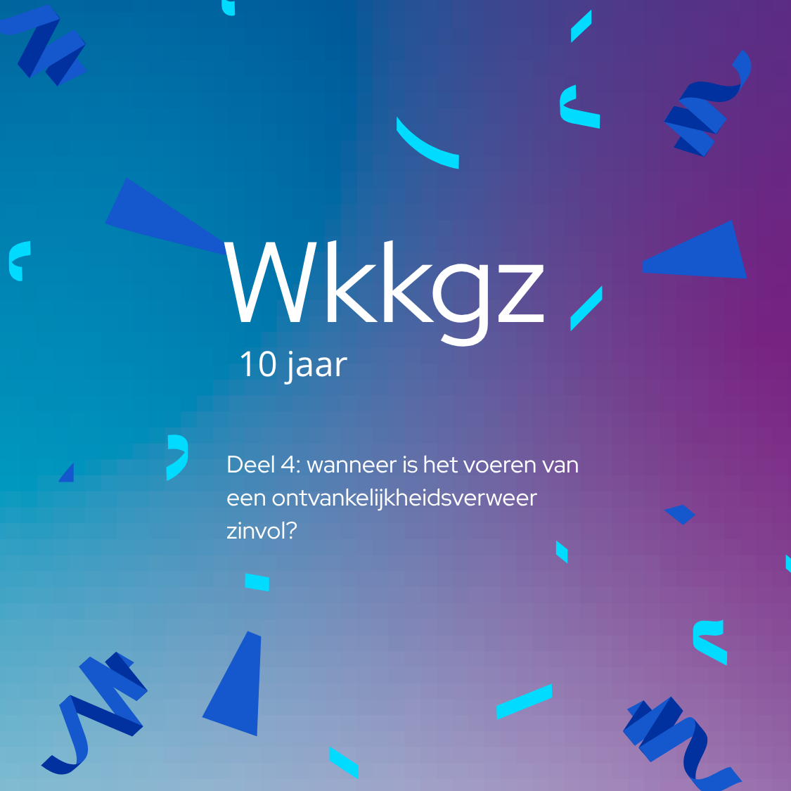 10 jaar Wkkgz #4: wanneer is het voeren van een ontvankelijkheidsverweer zinvol? Deel 1